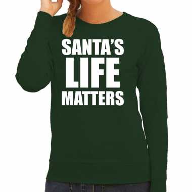 Santas life matters kerst trui / kerst outfit groen dames