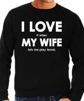 I love it when my wife lets me play tennis cadeau trui zwart heren