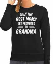 Only the best moms get promoted to grandma trui trui zwart dames moederdag cadeau truien